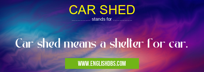 CAR SHED