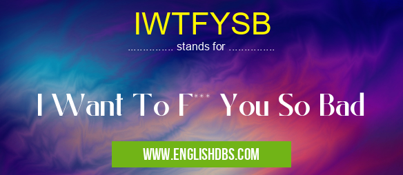 IWTFYSB