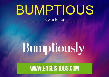 BUMPTIOUS