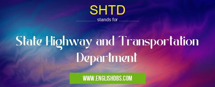 SHTD means State Highway and Transportation Department SHTD