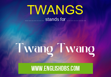 TWANGS