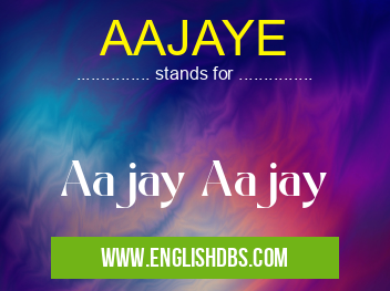 AAJAYE
