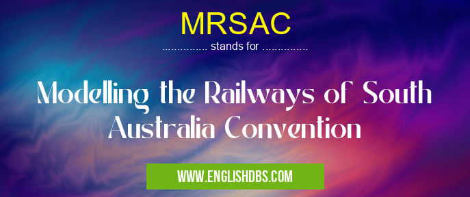 MRSAC means Modelling the Railways of South Australia Convention MRSAC