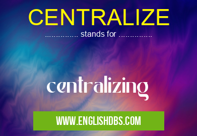 CENTRALIZE