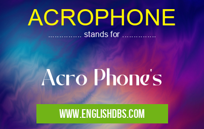 ACROPHONE