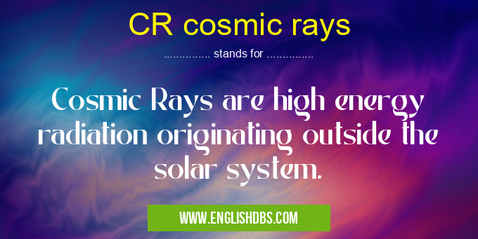 CR cosmic rays