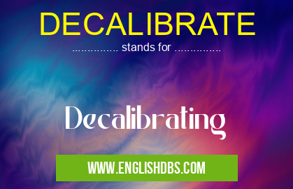 DECALIBRATE