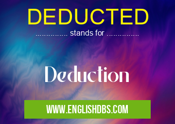 DEDUCTED