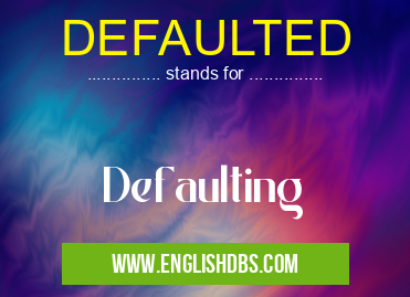 DEFAULTED