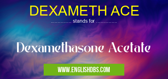DEXAMETH ACE