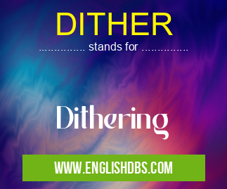 DITHER