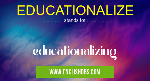 EDUCATIONALIZE
