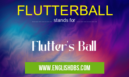 FLUTTERBALL