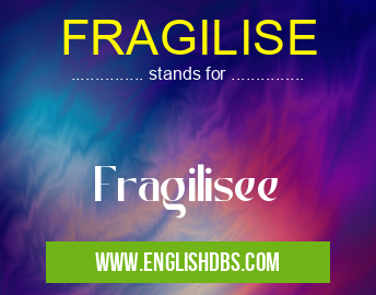 FRAGILISE