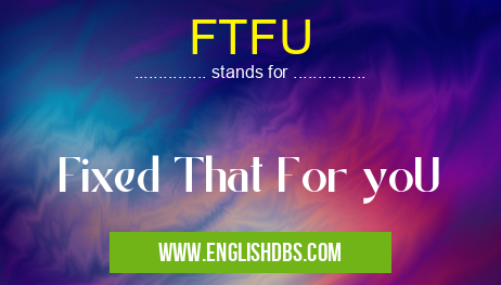 FTFU
