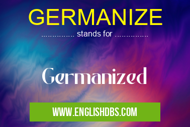 GERMANIZE