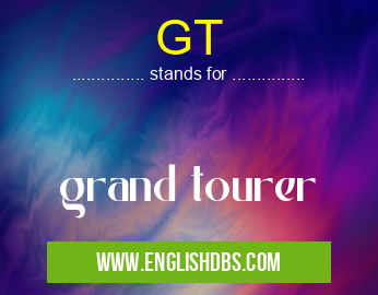 GT