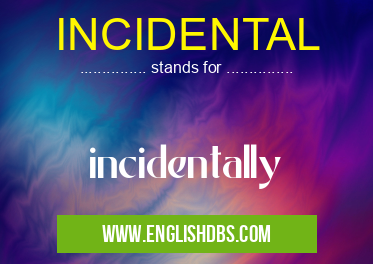 INCIDENTAL