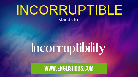 INCORRUPTIBLE