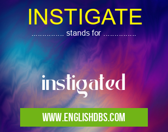 INSTIGATE