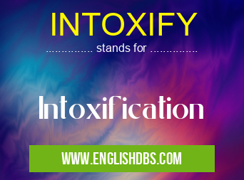 INTOXIFY