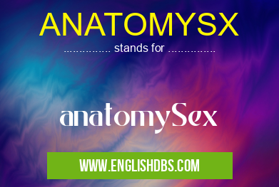 ANATOMYSX