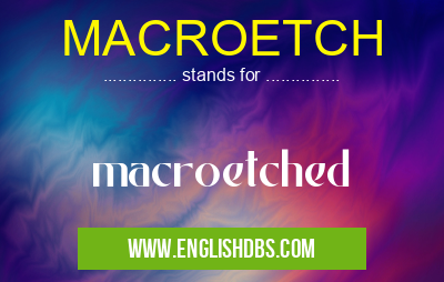 MACROETCH