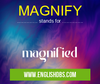 MAGNIFY