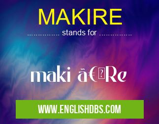 MAKIRE