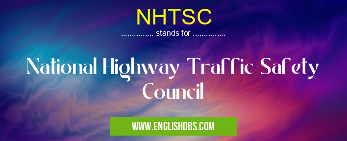 NHTSC means National Highway Traffic Safety Council NHTSC