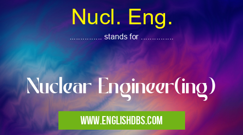 Nucl. Eng.