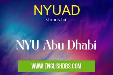 NYUAD means NYU Abu Dhabi NYUAD