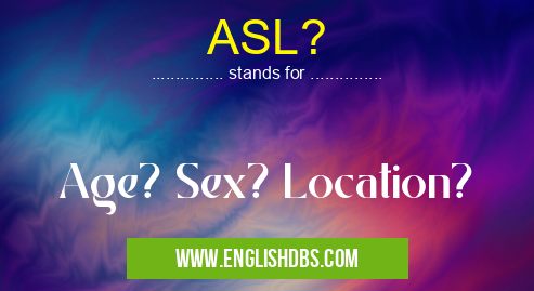 ASL?