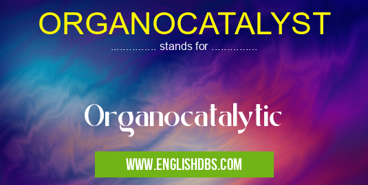 ORGANOCATALYST