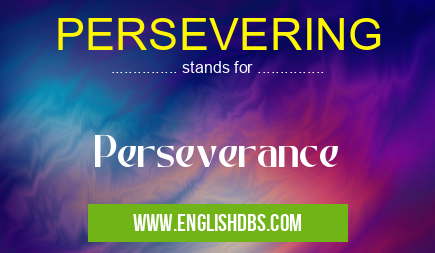 PERSEVERING