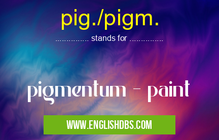 pig./pigm.