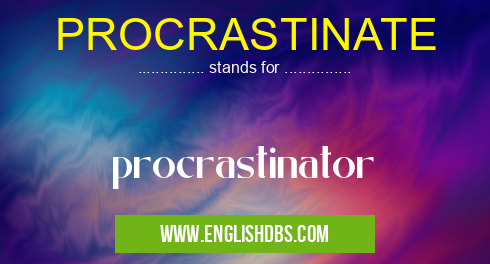 PROCRASTINATE