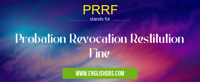 PRRF means Probation Revocation Restitution Fine PRRF
