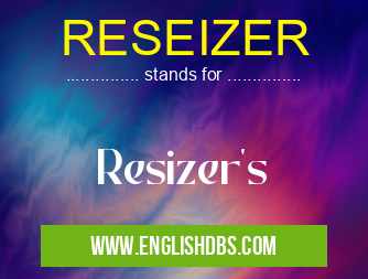 RESEIZER