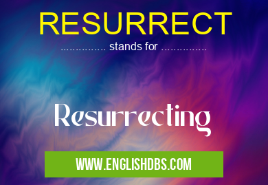 RESURRECT