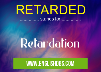 RETARDED