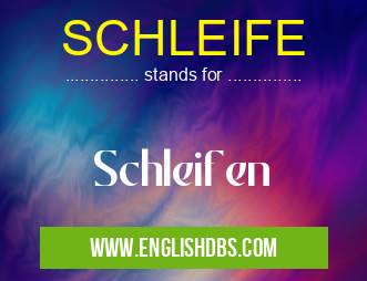 SCHLEIFE