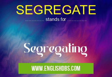 SEGREGATE