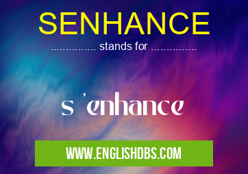 SENHANCE