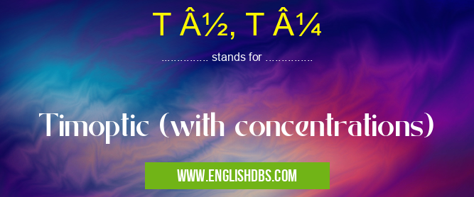 T Â½, T Â¼