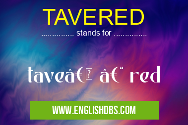 TAVERED