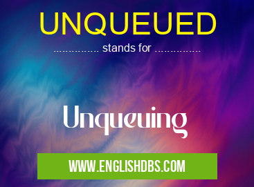 UNQUEUED