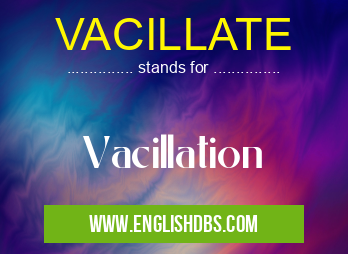 VACILLATE