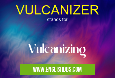 VULCANIZER