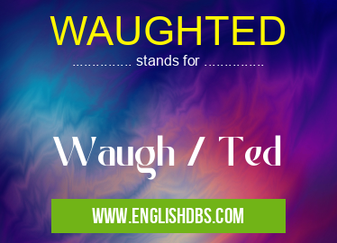 WAUGHTED